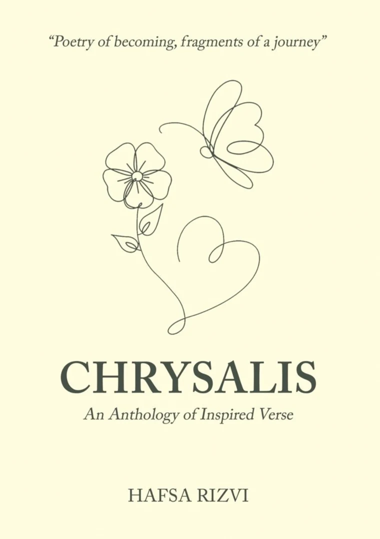 Cover of Chrysalis: An Anthology of Inspired Verse by Hafsa Rizvi